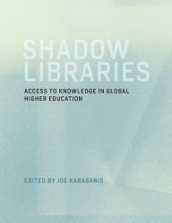 Title: Shadow Libraries: Access to Knowledge in Global Higher Education, Author: Joe Karaganis