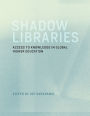 Shadow Libraries: Access to Knowledge in Global Higher Education