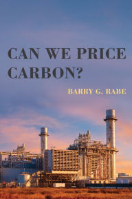 Title: Can We Price Carbon?, Author: Barry G. Rabe