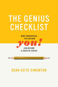 Title: The Genius Checklist: Nine Paradoxical Tips on How You Can Become a Creative Genius, Author: Dean Keith Simonton