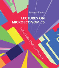 Title: Lectures on Microeconomics: The Big Questions Approach, Author: Romans Pancs