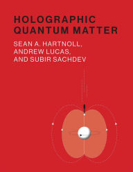 Title: Holographic Quantum Matter, Author: Sean A. Hartnoll