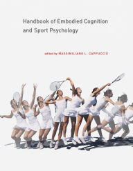 Title: Handbook of Embodied Cognition and Sport Psychology, Author: Massimiliano L. Cappuccio