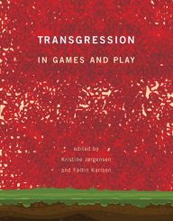 Title: Transgression in Games and Play, Author: Kristine Jorgensen
