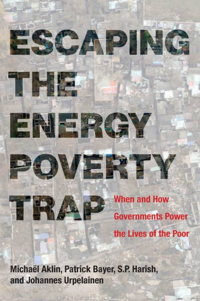 Escaping the Energy Poverty Trap: When and How Governments Power the Lives of the Poor