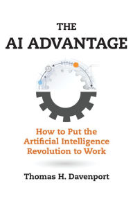 Title: The AI Advantage: How to Put the Artificial Intelligence Revolution to Work, Author: Thomas H. Davenport