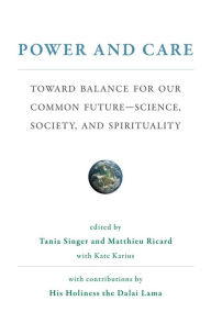 Title: Power and Care: Toward Balance for Our Common Future#Science, Society, and Spirituality, Author: Tania Singer