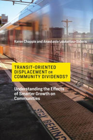 Title: Transit-Oriented Displacement or Community Dividends?: Understanding the Effects of Smarter Growth on Communities, Author: Karen Chapple