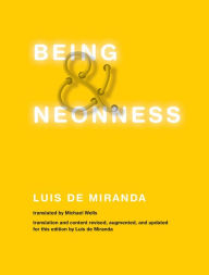 Title: Being and Neonness, Translation and content revised, augmented, and updated for this edition by Luis de Miranda, Author: Luis De Miranda