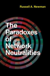 Title: The Paradoxes of Network Neutralities, Author: Russell A. Newman