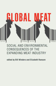 Title: Global Meat: Social and Environmental Consequences of the Expanding Meat Industry, Author: Bill Winders