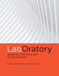 Title: LabOratory: Speaking of Science and Its Architecture, Author: Sandra Kaji-O'Grady