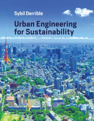 Title: Urban Engineering for Sustainability, Author: Sybil Derrible