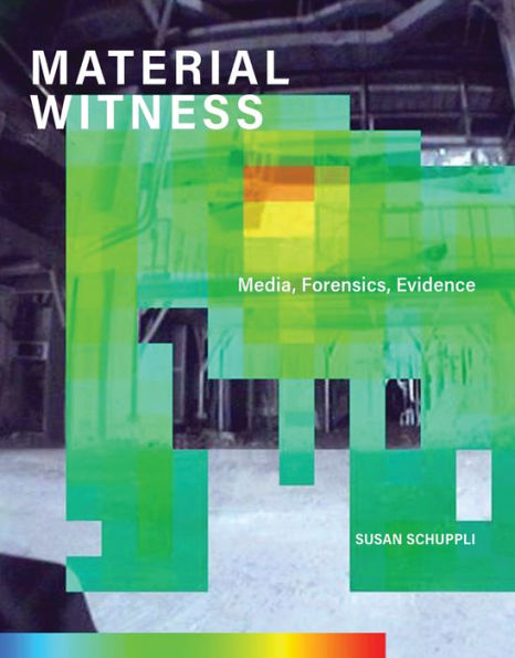 MATERIAL WITNESS: Media, Forensics, Evidence