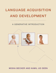 Title: Language Acquisition and Development: A Generative Introduction, Author: Misha Becker