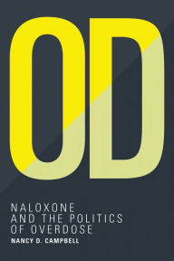 Title: OD: Naloxone and the Politics of Overdose, Author: Nancy D. Campbell