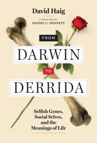 Title: From Darwin to Derrida: Selfish Genes, Social Selves, and the Meanings of Life, Author: David Haig