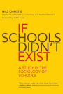 If Schools Didn't Exist: A Study in the Sociology of Schools