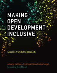 Title: Making Open Development Inclusive: Lessons from IDRC Research, Author: Matthew L. Smith