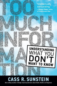 Title: Too Much Information: Understanding What You Don't Want to Know, Author: Cass R. Sunstein