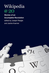 Title: Wikipedia @ 20: Stories of an Incomplete Revolution, Author: Joseph Reagle