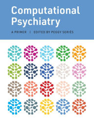 Title: Computational Psychiatry: A Primer, Author: Peggy Series