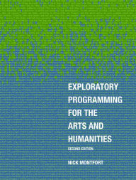 Title: Exploratory Programming for the Arts and Humanities, second edition, Author: Nick Montfort