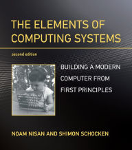 Title: The Elements of Computing Systems, second edition: Building a Modern Computer from First Principles, Author: Noam Nisan