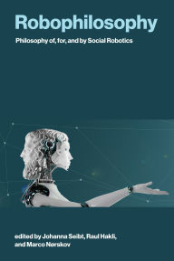 Title: Robophilosophy: Philosophy of, for, and by Social Robotics, Author: Johanna Seibt