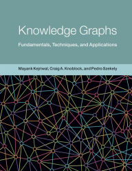 Title: Knowledge Graphs: Fundamentals, Techniques, and Applications, Author: Mayank Kejriwal