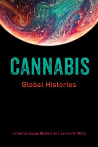 Title: Cannabis: Global Histories, Author: Lucas Richert
