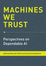 Title: Machines We Trust: Perspectives on Dependable AI, Author: Marcello Pelillo