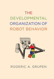 Title: The Developmental Organization of Robot Behavior, Author: Roderic A. Grupen