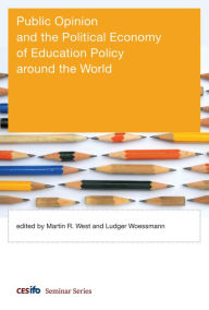 Title: Public Opinion and the Political Economy of Education Policy around the World, Author: Martin R. West