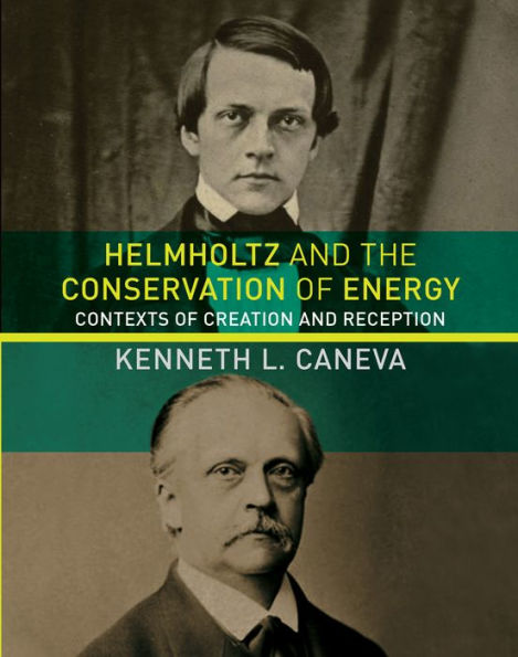 Helmholtz and the Conservation of Energy: Contexts of Creation and Reception