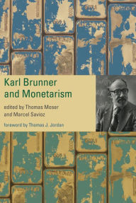 Title: Karl Brunner and Monetarism, Author: Thomas Moser