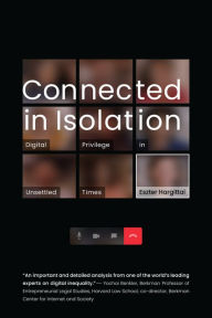 Title: Connected in Isolation: Digital Privilege in Unsettled Times, Author: Eszter Hargittai