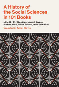 Title: A History of the Social Sciences in 101 Books, Author: Cyril Lemieux