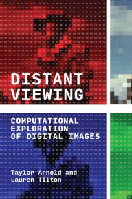 Title: Distant Viewing: Computational Exploration of Digital Images, Author: Taylor Arnold