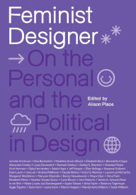 Title: Feminist Designer: On the Personal and the Political in Design, Author: Alison Place