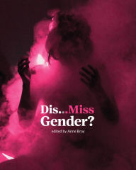 Title: Dis.Miss Gender?, Author: Anne Bray