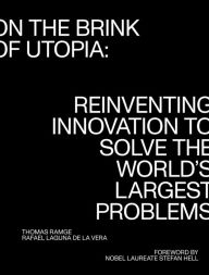 Title: On the Brink of Utopia: Reinventing Innovation to Solve the World's Largest Problems, Author: Thomas Ramge