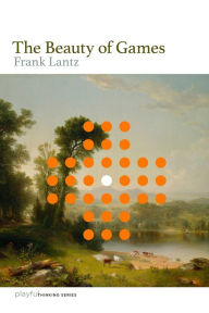 Title: The Beauty of Games, Author: Frank Lantz