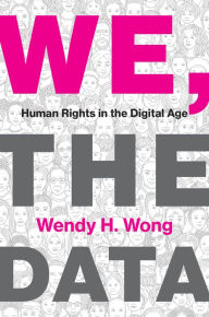 Title: We, the Data: Human Rights in the Digital Age, Author: Wendy H. Wong