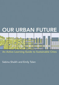 Title: Our Urban Future: An Active Learning Guide to Sustainable Cities, Author: Sabina Shaikh