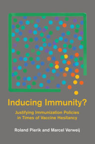 Title: Inducing Immunity?: Justifying Immunization Policies in Times of Vaccine Hesitancy, Author: Roland Pierik