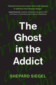 Title: The Ghost in the Addict, Author: Shepard Siegel