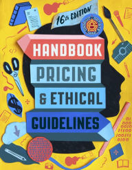 Title: Graphic Artists Guild Handbook, 16th Edition: Pricing & Ethical Guidelines, Author: The Graphic Artists Guild
