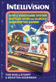 Title: Intellivision: How a Videogame System Battled Atari and Almost Bankrupted Barbie®, Author: Tom Boellstorff