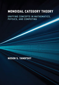 Monoidal Category Theory: Unifying Concepts in Mathematics, Physics, and Computing